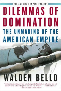 Dilemmas of Domination: The Unmaking of the American Empire