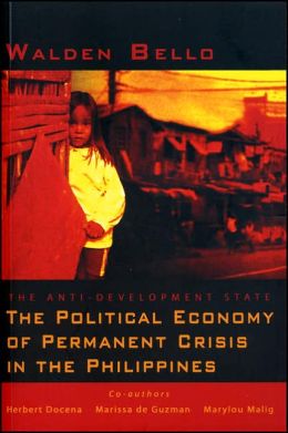 The Anti-Development State: The Political Economy of Permanent Crisis in the Philippines
